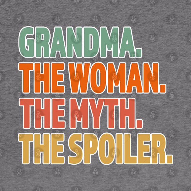 Grandma The Woman The Myth The Spoiler - Great Gift for Grandma - Retro Color Lettering White Outline Design by RKP'sTees